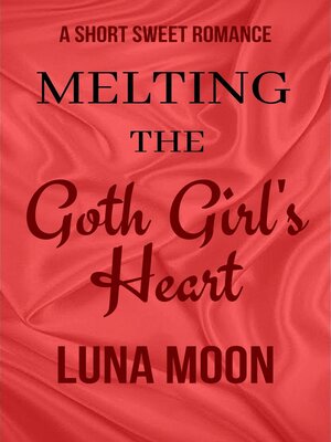 cover image of Melting the Goth Girl's Heart